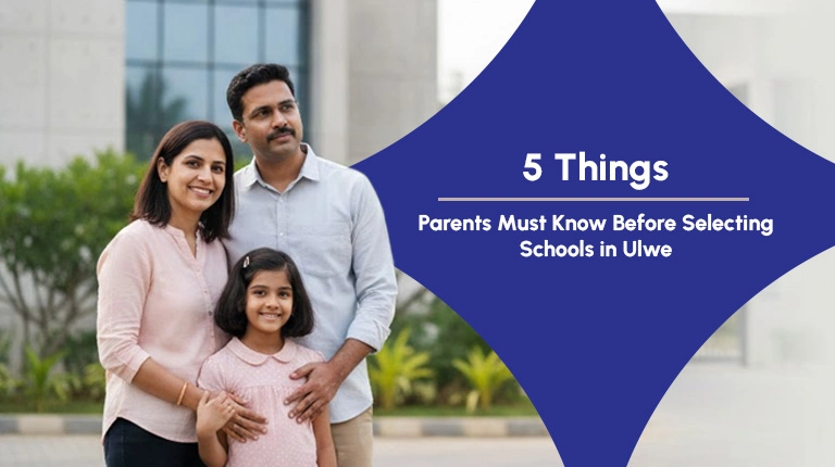 5 Things Every Parent Should Know Before Selecting a School in Ulwe