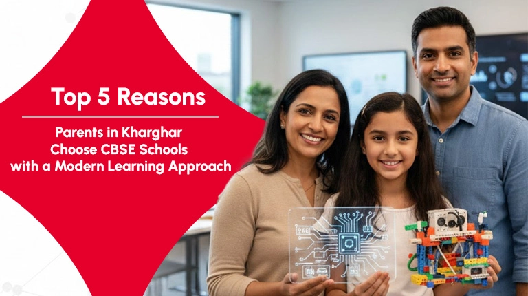 Top 5 Reasons Parents in Kharghar Choose CBSE Schools with a Modern Learning Approach